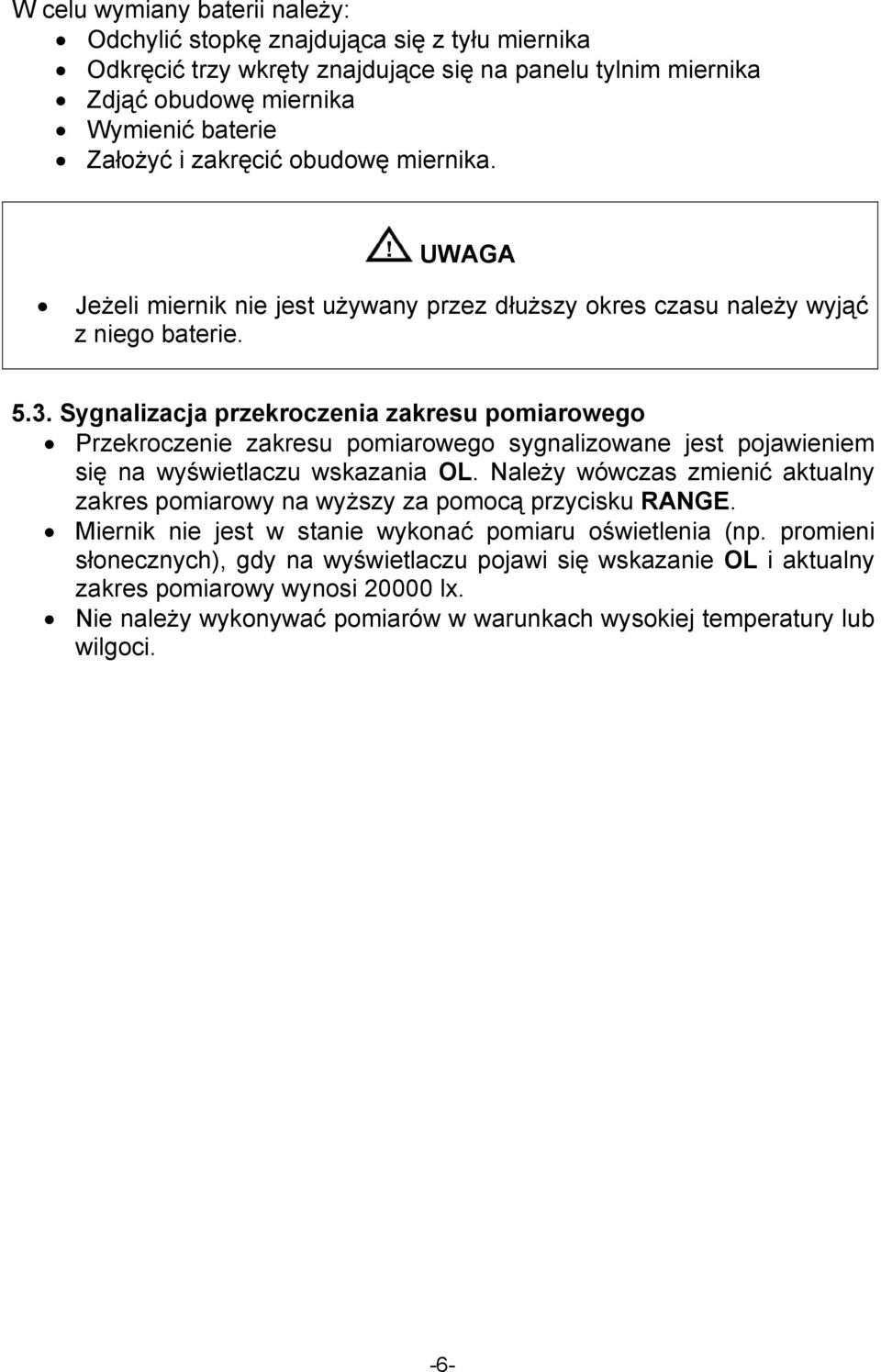 Sygnalizacja przekroczenia zakresu pomiarowego Przekroczenie zakresu pomiarowego sygnalizowane jest pojawieniem się na wyświetlaczu wskazania OL.