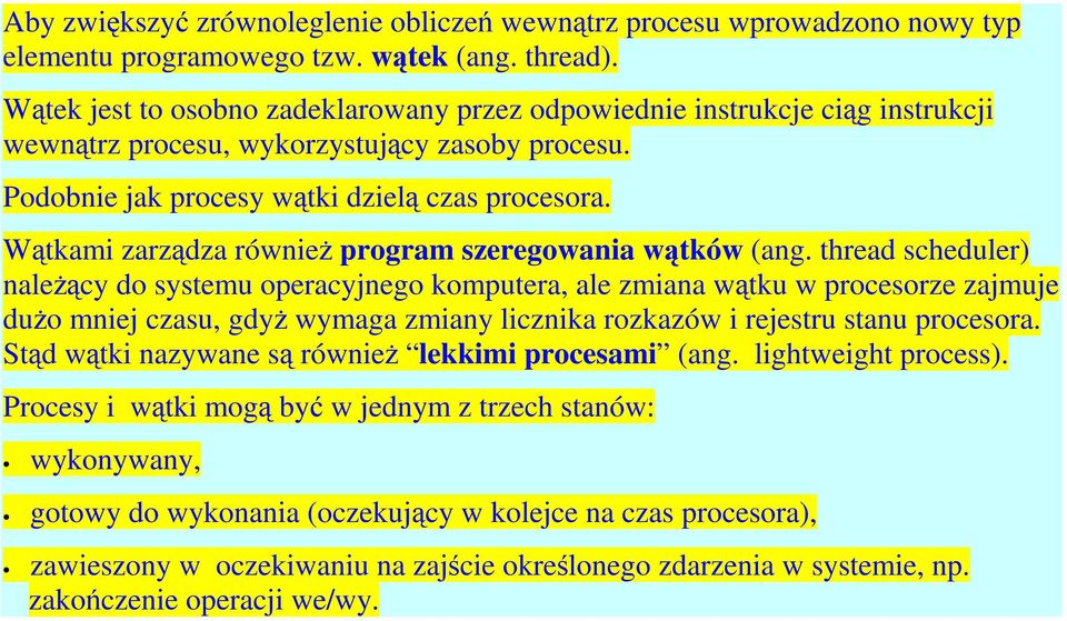 Wątkami zarządza również program szeregowania wątków (ang.