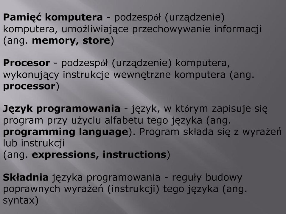 processor) Język programowania - język, w którym zapisuje się program przy użyciu alfabetu tego języka (ang.