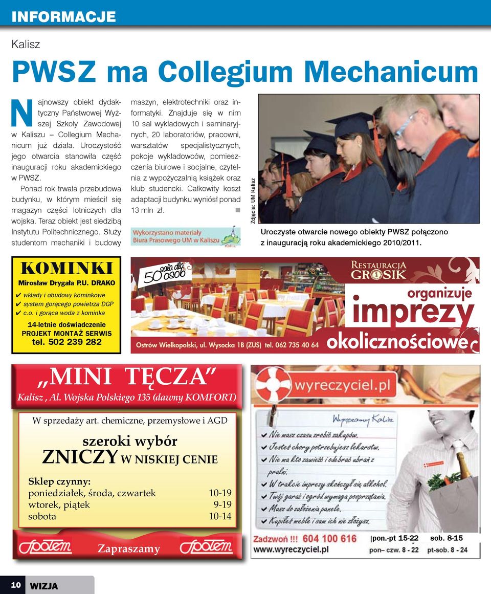 Teraz obiekt jest siedzibą Instytutu Politechnicznego. Służy studentom mechaniki i budowy maszyn, elektrotechniki oraz informatyki.