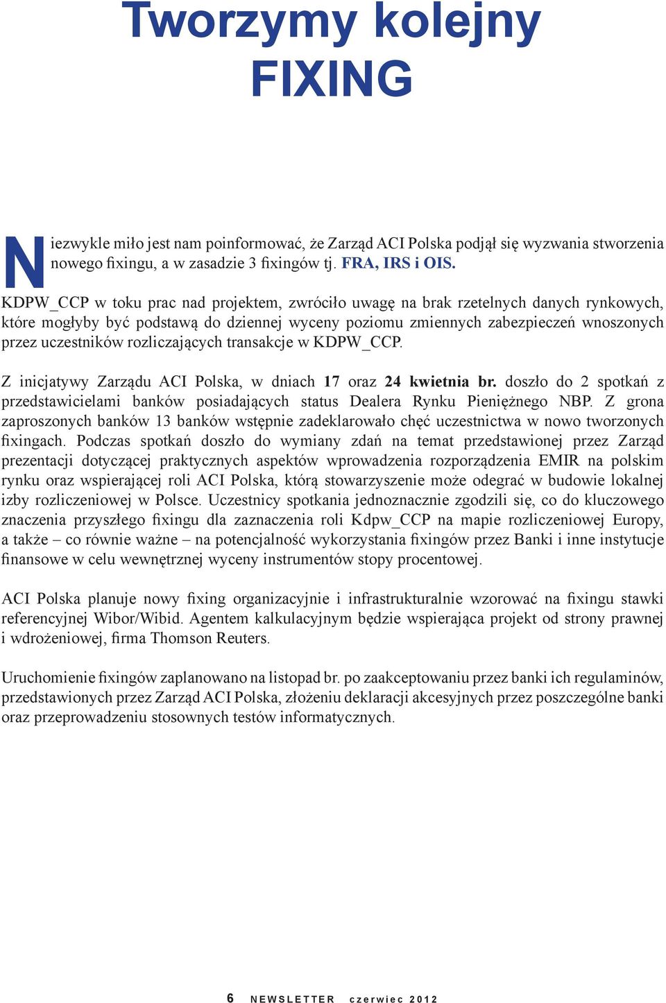 rozliczających transakcje w KDPW_CCP. Z inicjatywy Zarządu ACI Polska, w dniach 17 oraz 24 kwietnia br.