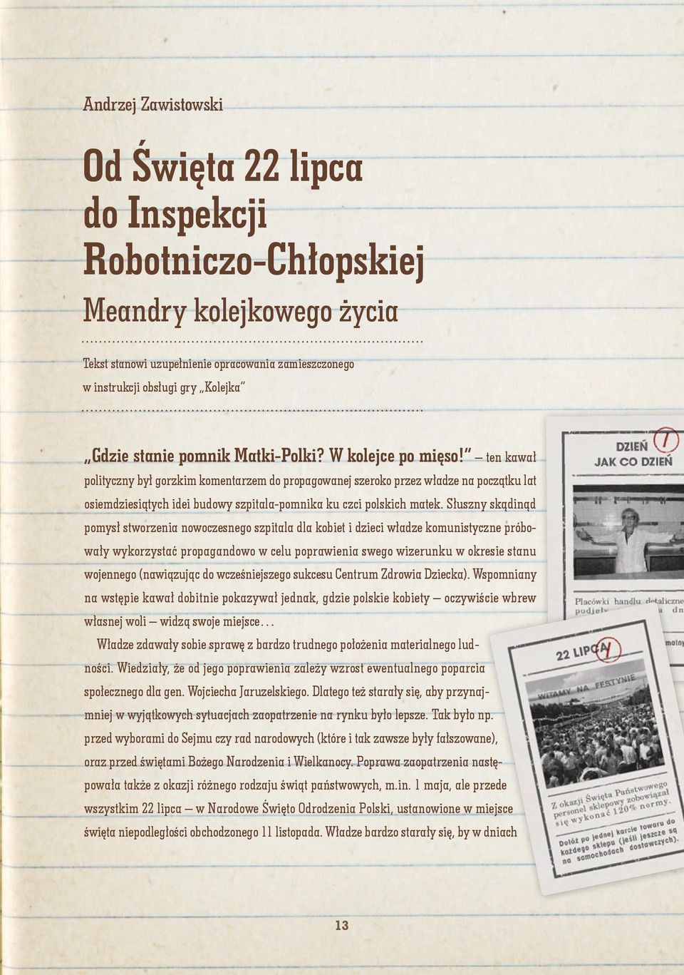 ten kawał polityczny był gorzkim komentarzem do propagowanej szeroko przez władze na początku lat osiemdziesiątych idei budowy szpitala-pomnika ku czci polskich matek.