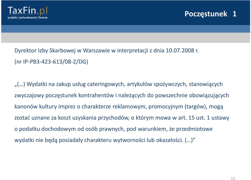 należących do powszechnie obowiązujących kanonów kultury imprez o charakterze reklamowym, promocyjnym (targów), mogą zostać uznane za koszt