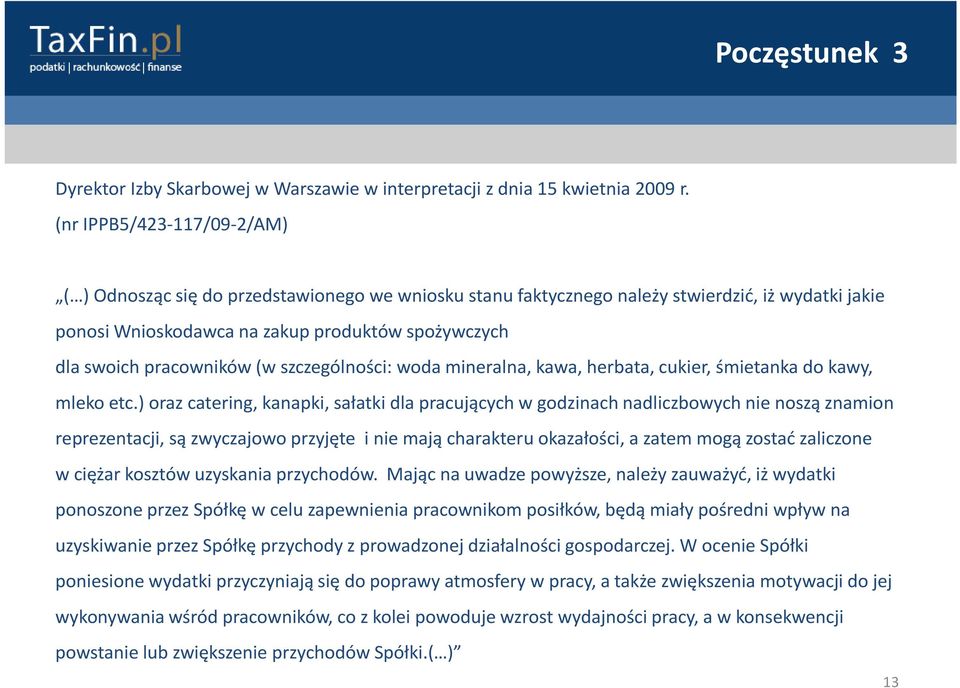 pracowników (w szczególności: woda mineralna, kawa, herbata, cukier, śmietanka do kawy, mleko etc.