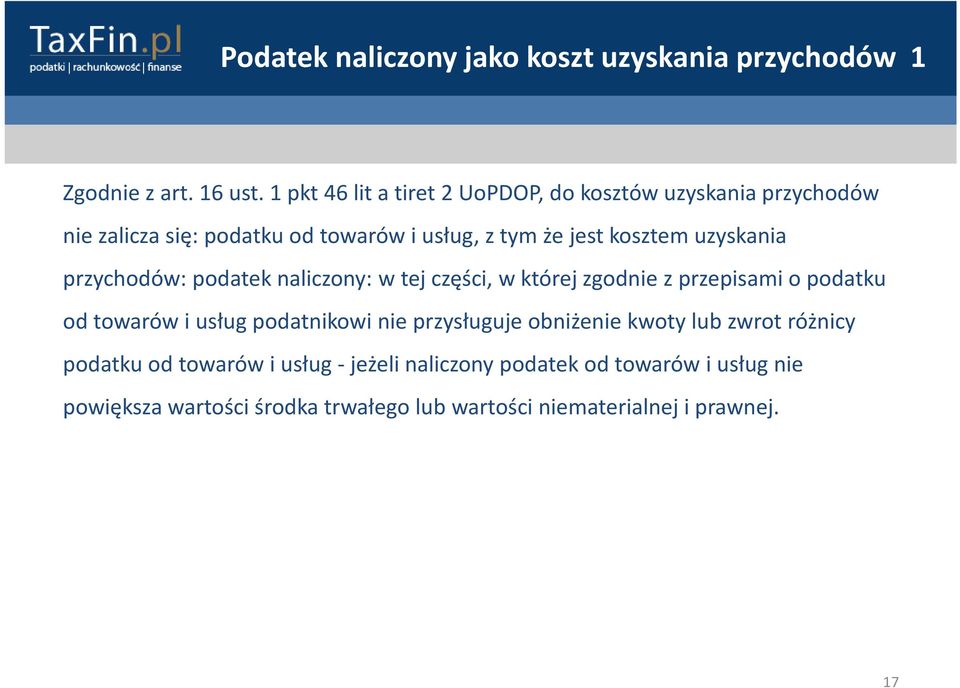 uzyskania przychodów: podatek naliczony: w tej części, w której zgodnie zprzepisamio podatku od towarów i usług podatnikowi nie