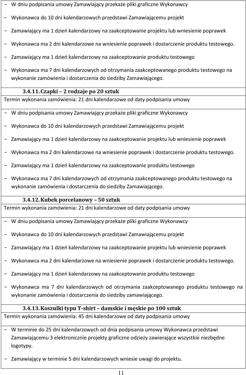 kalendarzowych od otrzymania zaakceptowanego produktu testowego na 3.4.12.