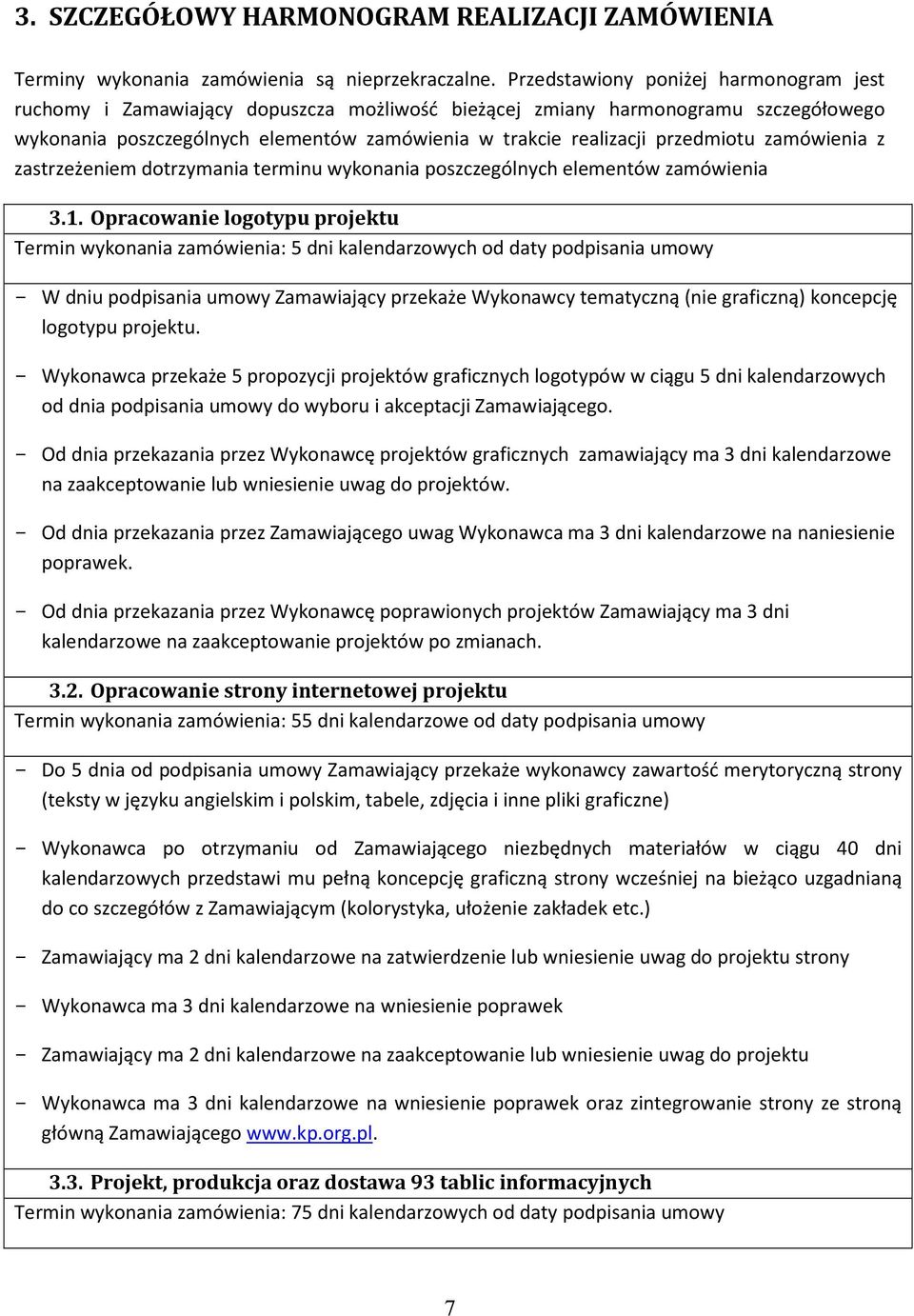 przedmiotu zamówienia z zastrzeżeniem dotrzymania terminu wykonania poszczególnych elementów zamówienia 3.1.