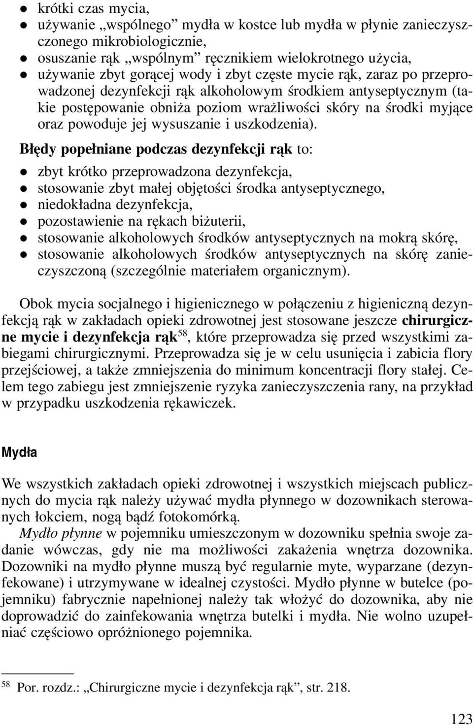 Błędy popełniane podcas deynfekcji rąk to: byt krótko preprowadona deynfekcja, stosowanie byt małej objętości środka antyseptycnego, niedokładna deynfekcja, poostawienie na rękach biżuterii,