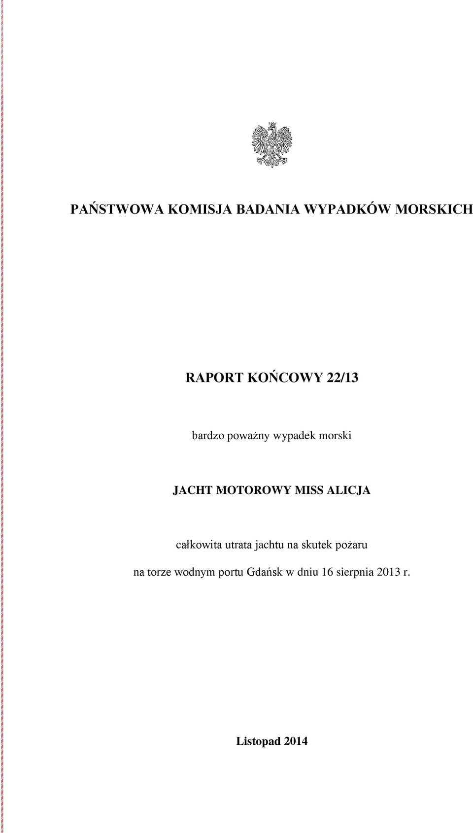 MOTOROWY MISS ALICJA całkowita utrata jachtu na skutek