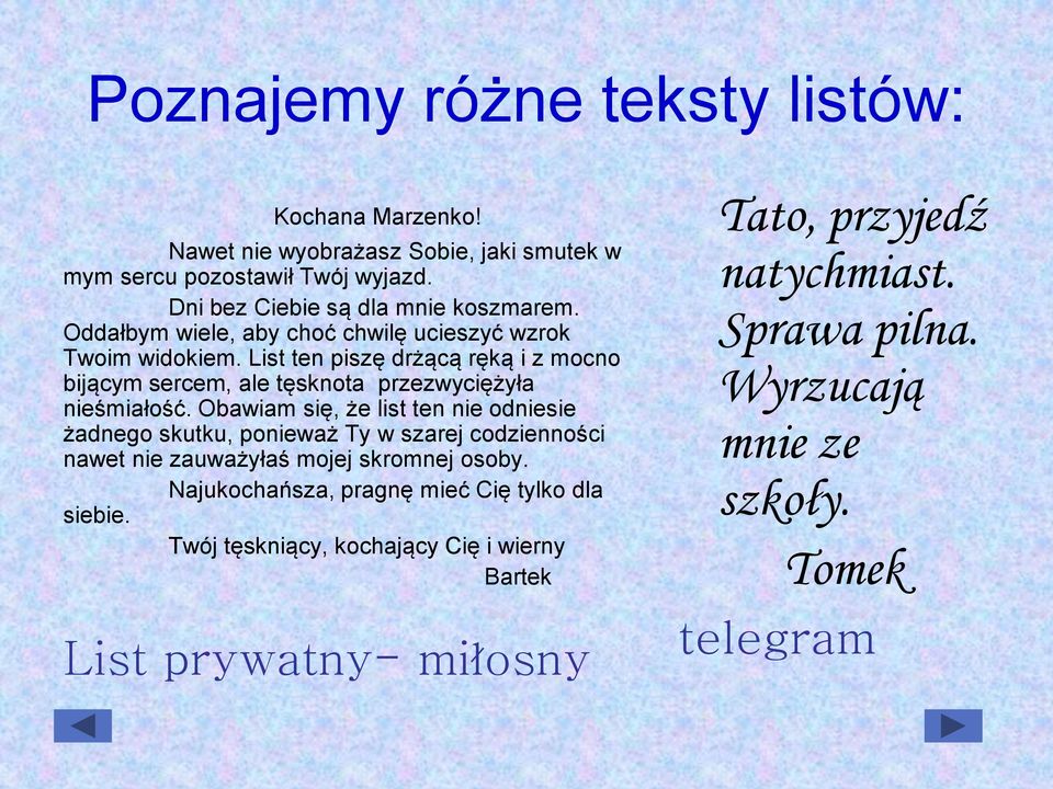 Obawiam się, że list ten nie odniesie żadnego skutku, ponieważ Ty w szarej codzienności nawet nie zauważyłaś mojej skromnej osoby.