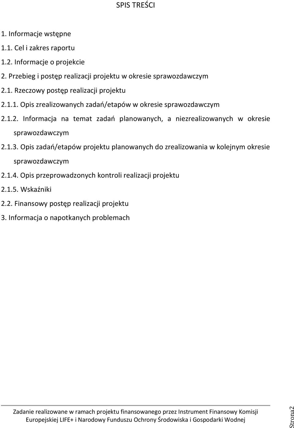 1.2. Informacja na temat zadań planowanych, a niezrealizowanych w okresie sprawozdawczym 2.1.3.