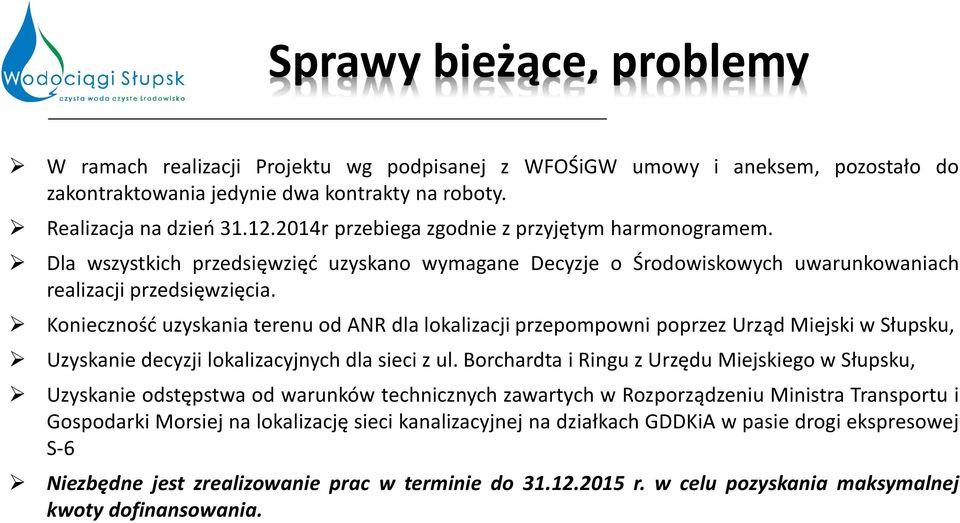 Konieczność uzyskania terenu od ANR dla lokalizacji przepompowni poprzez Urząd Miejski w Słupsku, Uzyskanie decyzji lokalizacyjnych dla sieci z ul.