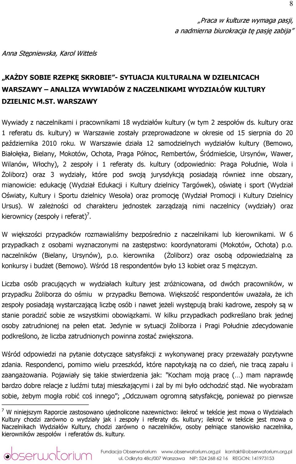 kultury) w Warszawie zostały przeprowadzone w okresie od 15 sierpnia do 20 października 2010 roku.