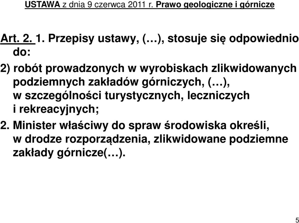 zlikwidowanych podziemnych zakładów górniczych, ( ), w szczególności turystycznych, leczniczych i