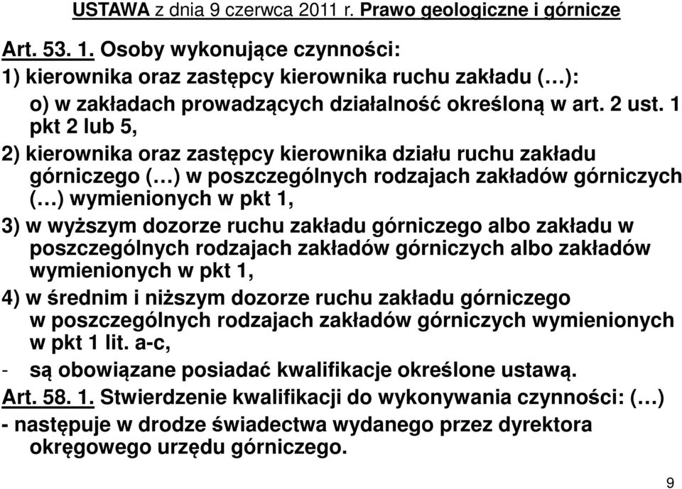 1 pkt 2 lub 5, 2) kierownika oraz zastępcy kierownika działu ruchu zakładu górniczego ( ) w poszczególnych rodzajach zakładów górniczych ( ) wymienionych w pkt 1, 3) w wyższym dozorze ruchu zakładu