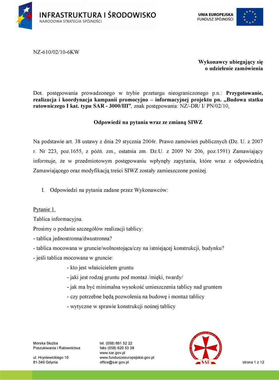 Prawo zamówień publicznych (Dz. U. z 2007 r. Nr 223, poz.1655, z późń. zm., ostatnia zm. Dz.U. z 2009 Nr 206, poz.