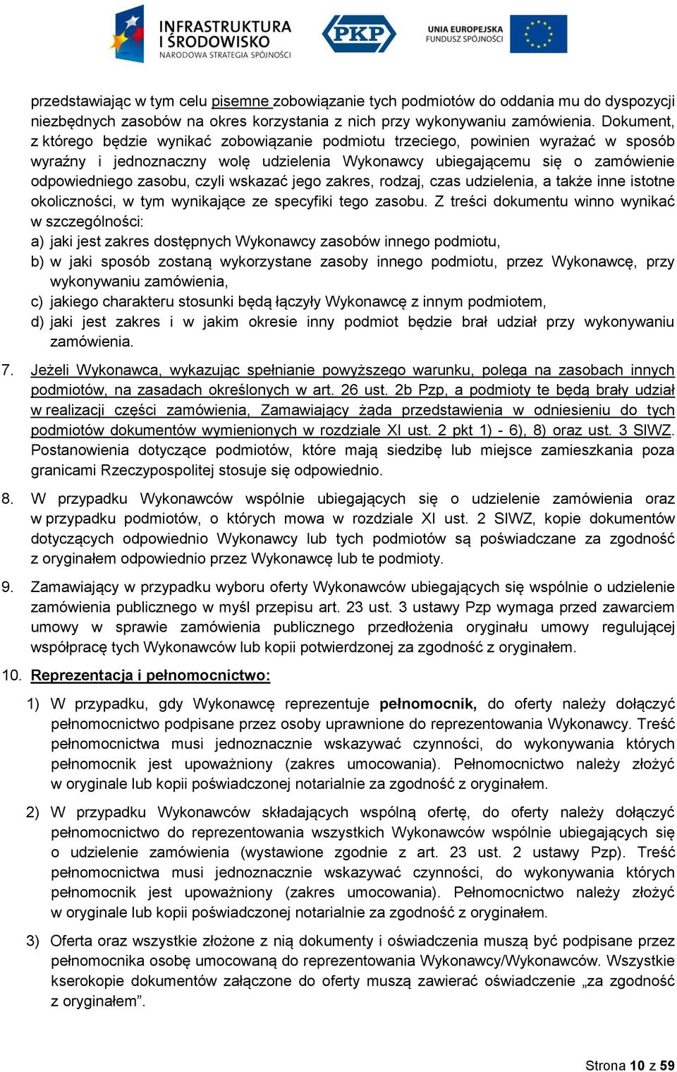 czyli wskazać jego zakres, rodzaj, czas udzielenia, a także inne istotne okoliczności, w tym wynikające ze specyfiki tego zasobu.