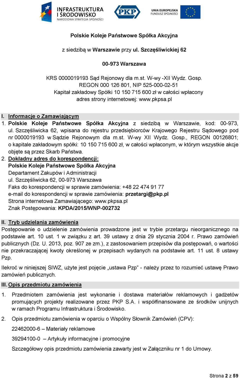 Polskie Koleje Państwowe Spółka Akcyjna z siedzibą w Warszawie, kod: 00-973, ul.