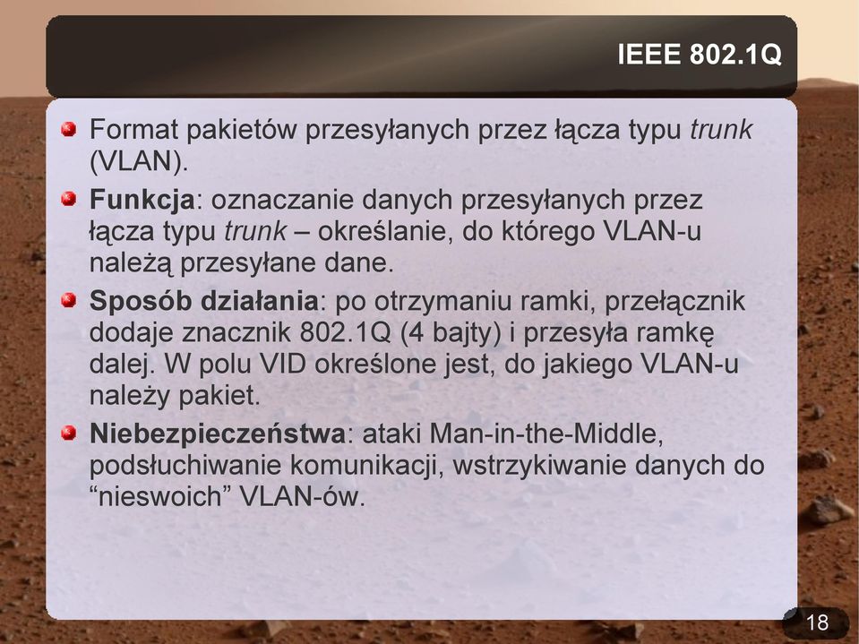 Sposób działania: po otrzymaniu ramki, przełącznik dodaje znacznik 802.1Q (4 bajty) i przesyła ramkę dalej.