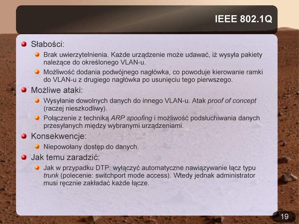 Możliwe ataki: Wysyłanie dowolnych danych do innego VLAN-u. Atak proof of concept (raczej nieszkodliwy).