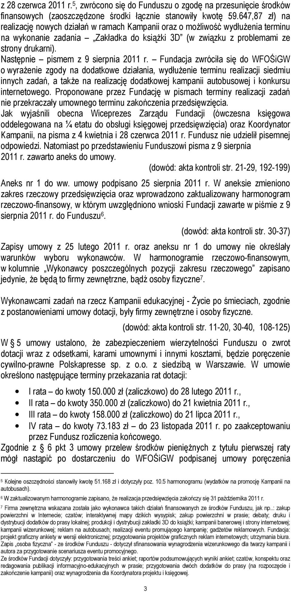 Następnie pismem z 9 sierpnia 2011 r.