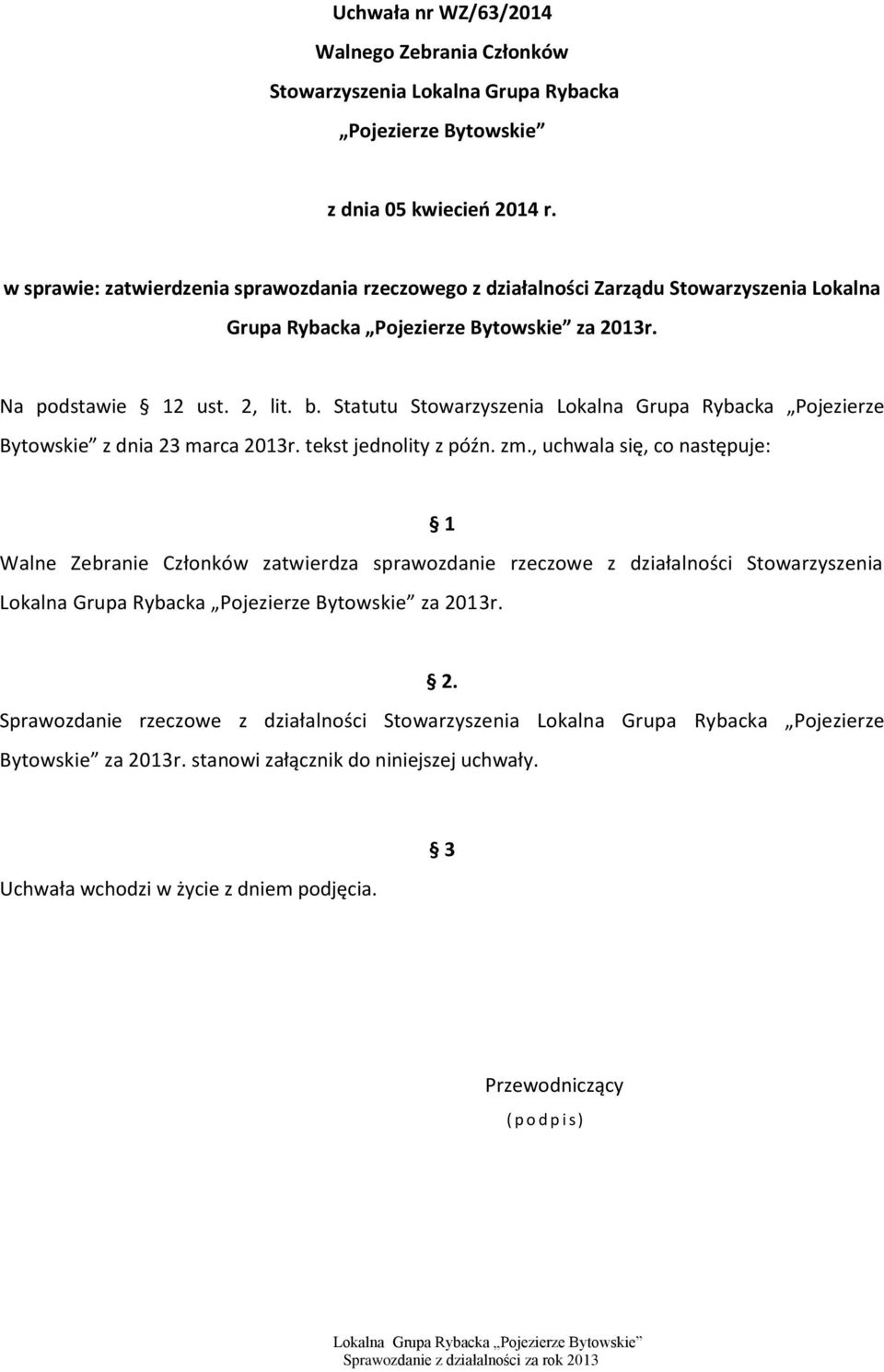 Statutu Stowarzyszenia Lokalna Grupa Rybacka Pojezierze Bytowskie z dnia 23 marca 2013r. tekst jednolity z późn. zm.