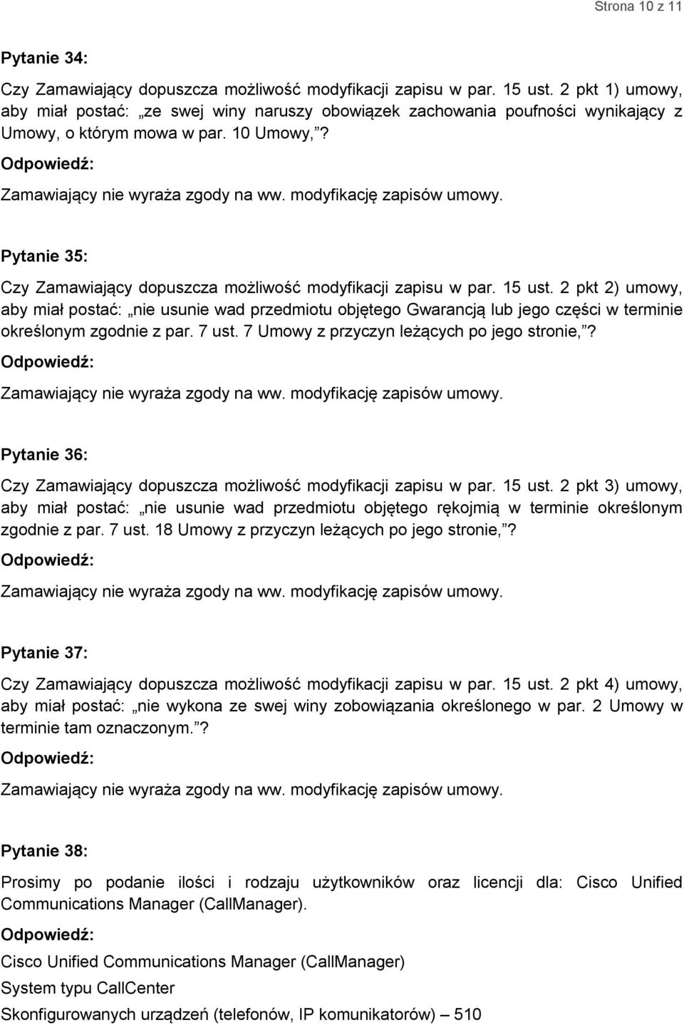 Pytanie 35: Czy Zamawiający dopuszcza możliwość modyfikacji zapisu w par. 15 ust.