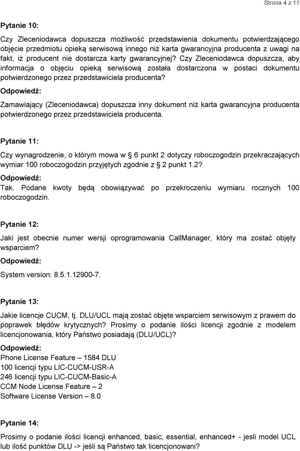 Czy Zleceniodawca dopuszcza, aby informacja o objęciu opieką serwisową została dostarczona w postaci dokumentu potwierdzonego przez przedstawiciela producenta?