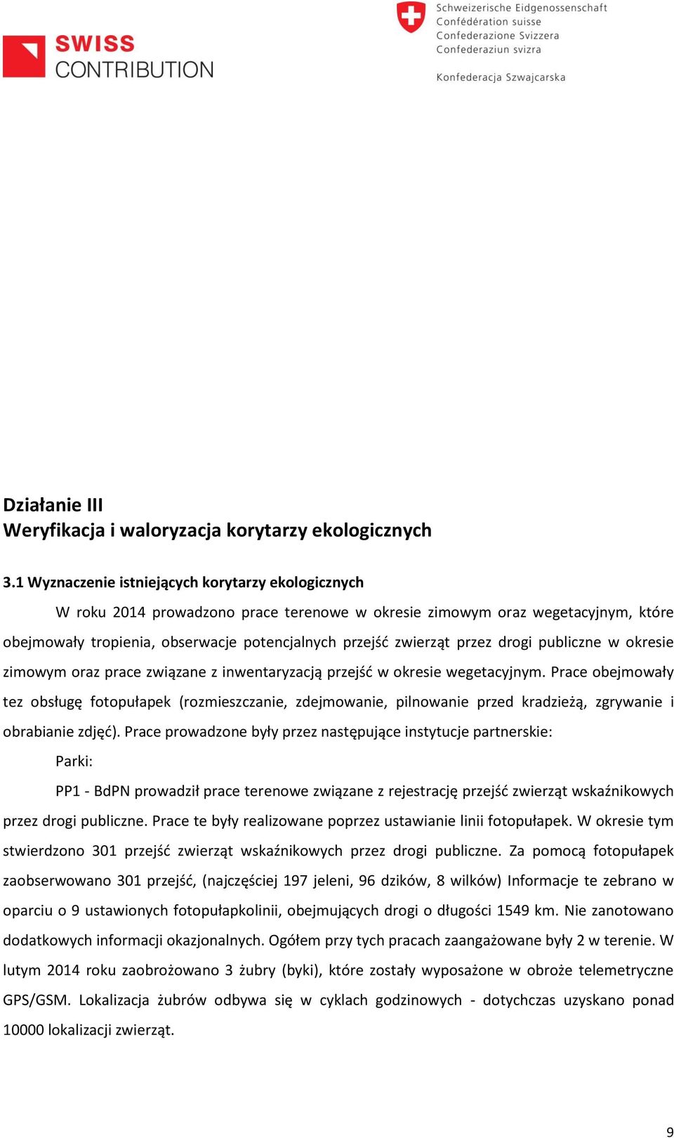 przez drogi publiczne w okresie zimowym oraz prace związane z inwentaryzacją przejść w okresie wegetacyjnym.