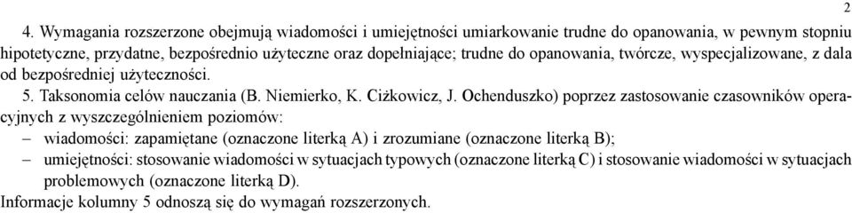 Ochenduszko) poprzez zastosowanie czasowników operacyjnych z wyszczególnieniem poziomów: wiadomości: zapamiętane (oznaczone literką ) i zrozumiane (oznaczone literką );