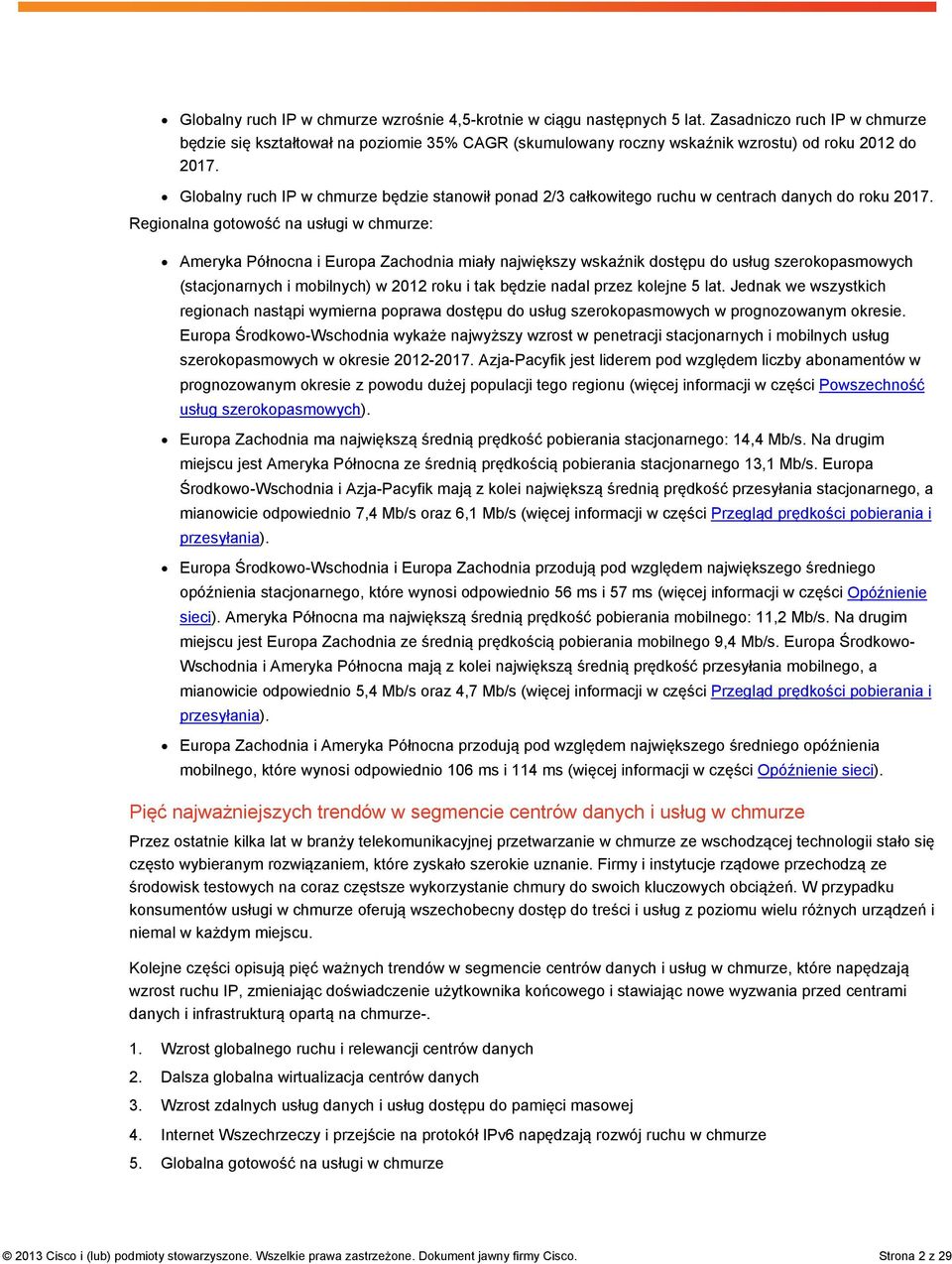 Globalny ruch IP w chmurze będzie stanowił ponad 2/3 całkowitego ruchu w centrach danych do roku 2017.