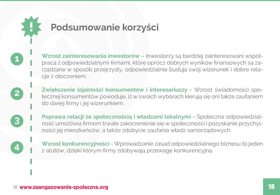 Zwiększenie lojalności konsumentów i interesariuszy - Wzrost świadomości społecznej konsumentów powoduje, iż w swoich wyborach kierują się oni także zaufaniem do danej firmy i jej wizerunkiem.