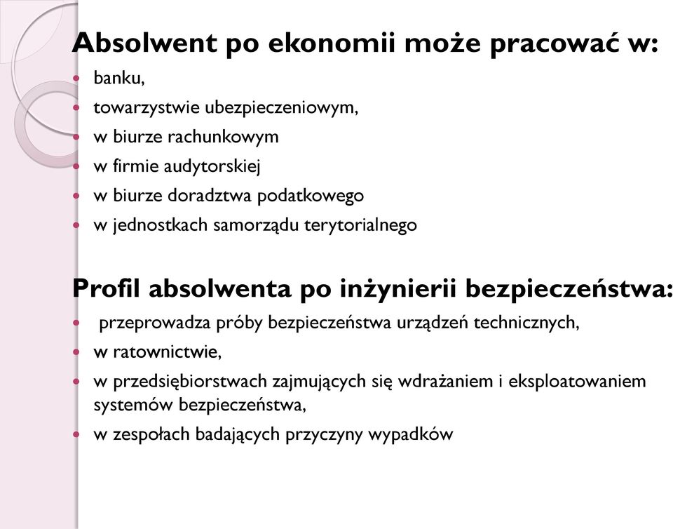 inżynierii bezpieczeństwa: przeprowadza próby bezpieczeństwa urządzeń technicznych, w ratownictwie, w