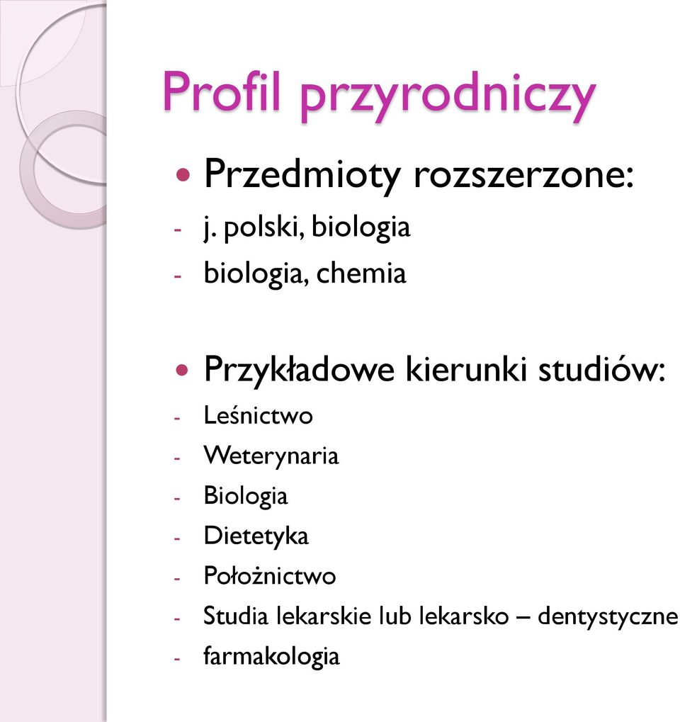 studiów: - Leśnictwo - Weterynaria - Biologia - Dietetyka -