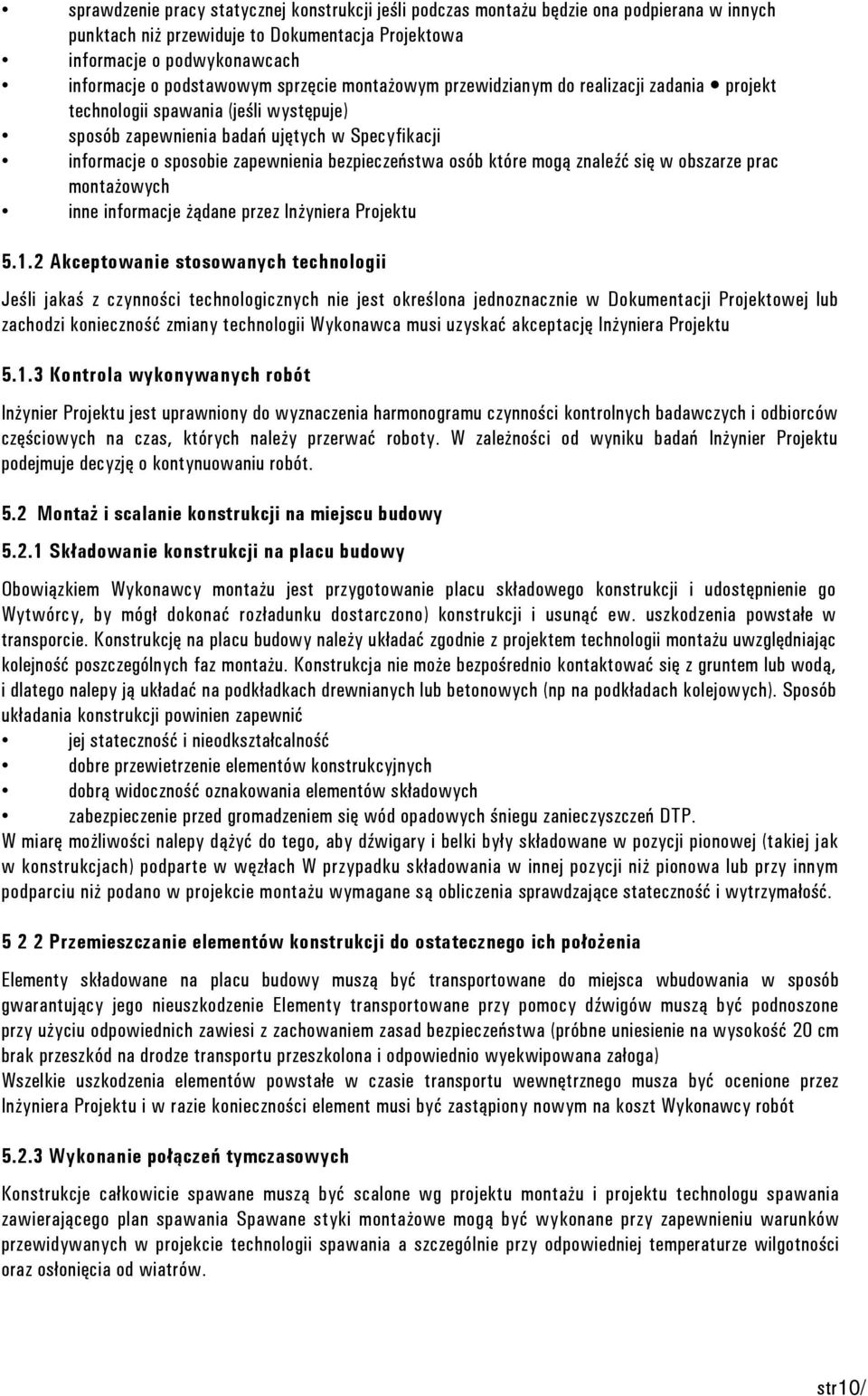 osób które mogą znaleźć się w obszarze prac montażowych inne informacje żądane przez Inżyniera Projektu 5.1.