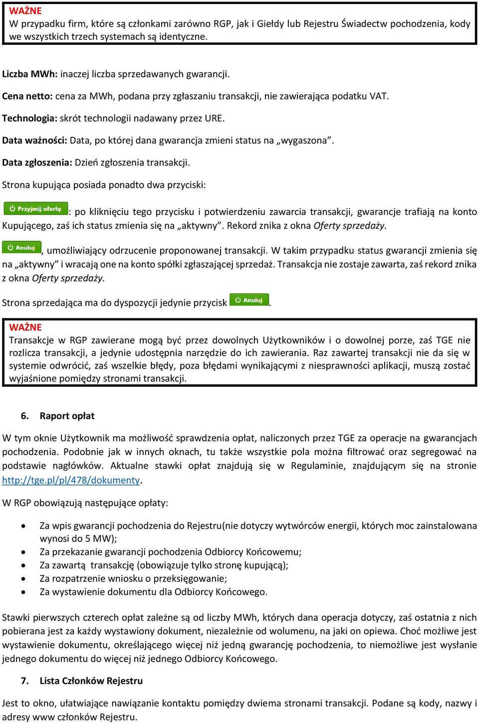 Data ważności: Data, po której dana gwarancja zmieni status na wygaszona. Data zgłoszenia: Dzień zgłoszenia transakcji.