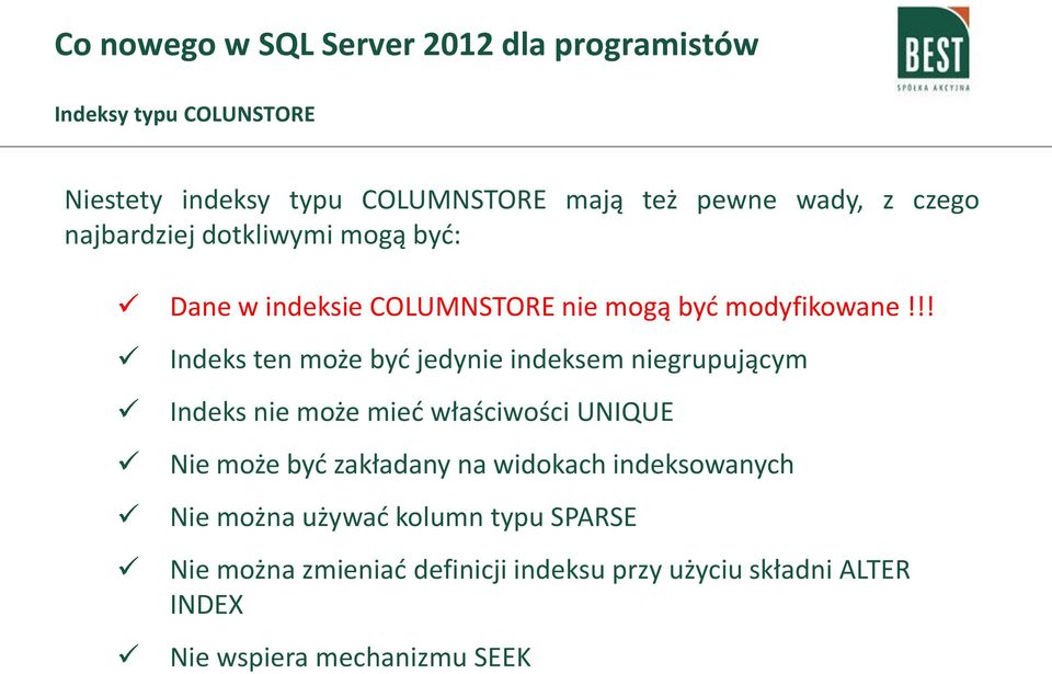 !! Indeks ten może być jedynie indeksem niegrupującym Indeks nie może mieć właściwości UNIQUE Nie może być