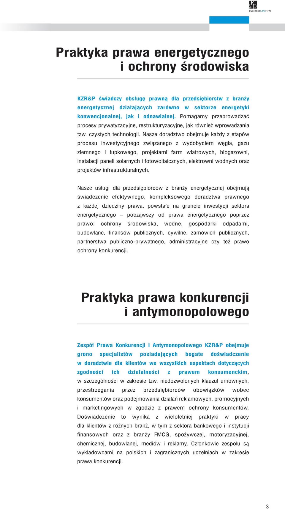 Nasze doradztwo obejmuje ka dy z etapów procesu inwestycyjnego zwiàzanego z wydobyciem w gla, gazu ziemnego i upkowego, projektami farm wiatrowych, biogazowni, instalacji paneli solarnych i