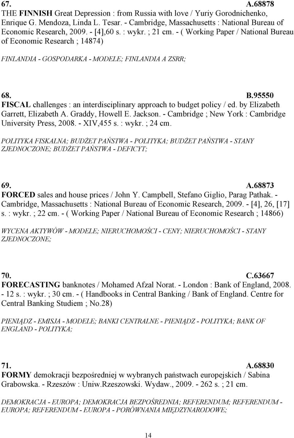 by Elizabeth Garrett, Elizabeth A. Graddy, Howell E. Jackson. - Cambridge ; New York : Cambridge University Press, 2008. - XIV,455 s. : wykr. ; 24 cm.