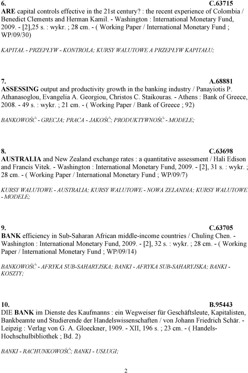 PRZEPŁYW KAPITAŁU; 7. A.68881 ASSESSING output and productivity growth in the banking industry / Panayiotis P. Athanasoglou, Evangelia A. Georgiou, Christos C. Staikouras.