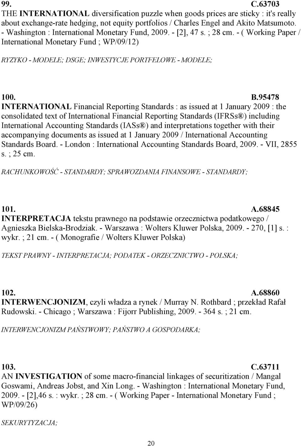 95478 INTERNATIONAL Financial Reporting Standards : as issued at 1 January 2009 : the consolidated text of International Financial Reporting Standards (IFRSs ) including International Accounting