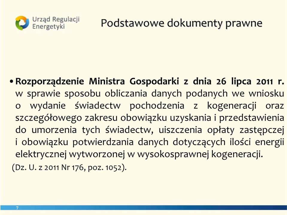 szczegółowego zakresu obowiązku uzyskania i przedstawienia do umorzenia tych świadectw, uiszczenia opłaty