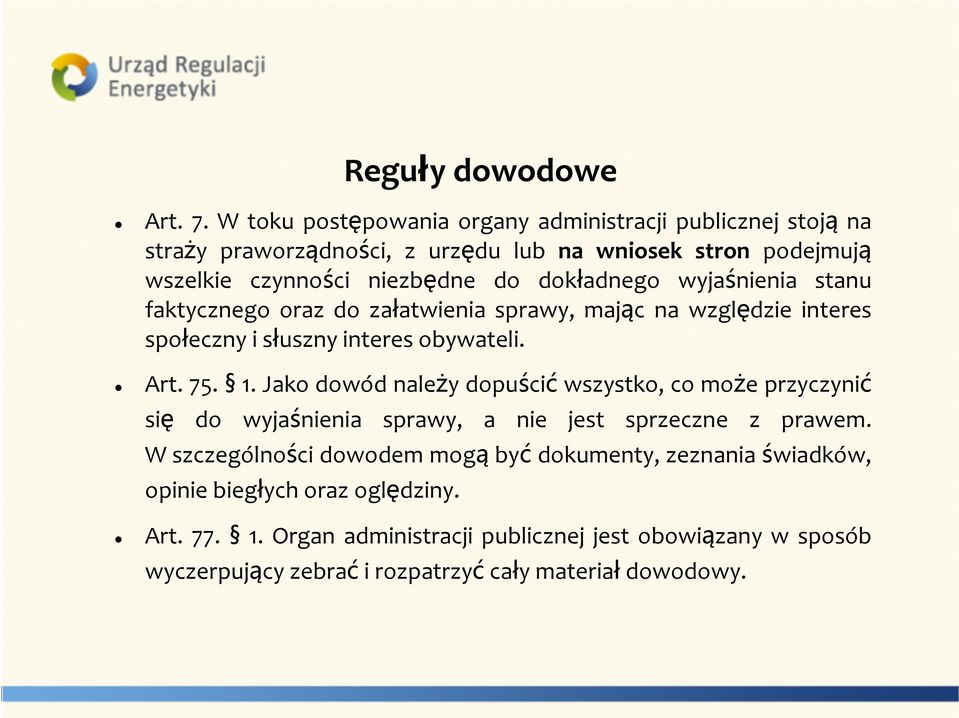 dokładnego wyjaśnienia stanu faktycznego oraz do załatwienia sprawy, mając na względzie interes społeczny i słuszny interes obywateli. Art. 75. 1.