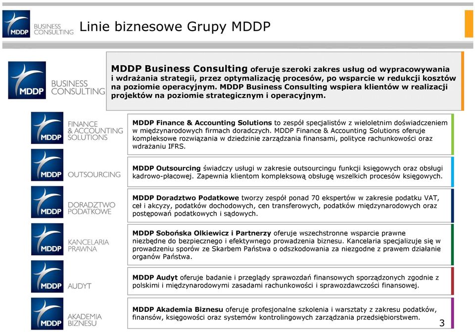 MDDP Finance & Accounting Solutions to zespół specjalistów z wieloletnim doświadczeniem w międzynarodowych firmach doradczych.