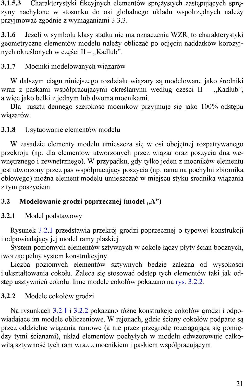 jednym lub dwoma mocnikami. Dla rusztu dennego szerokość mocników przyjmuje się jako 10