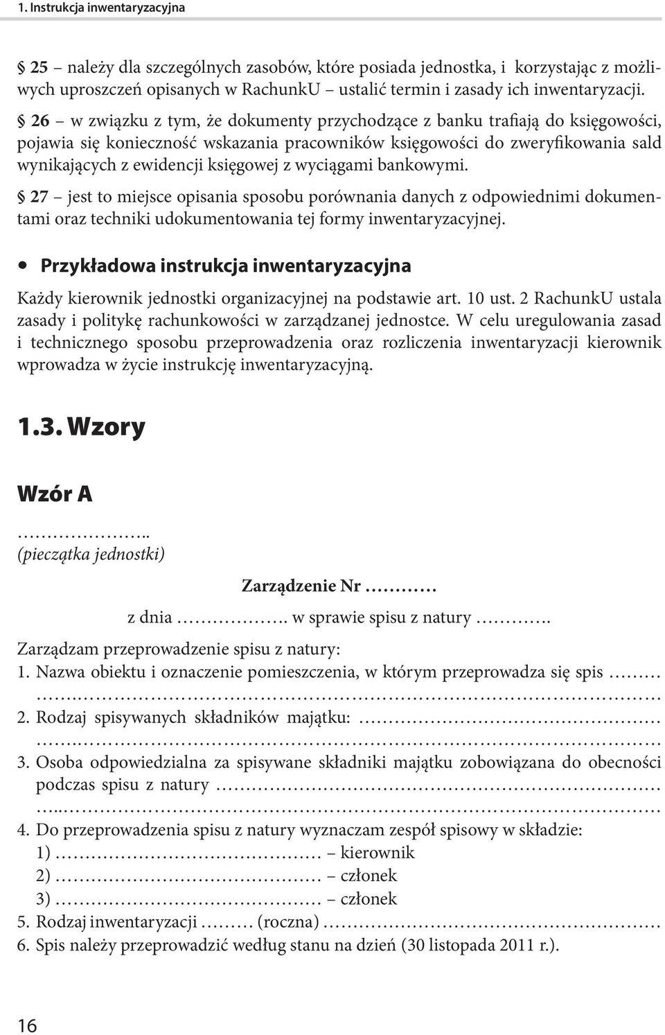 wyciągami bankowymi. 27 jest to miejsce opisania sposobu porównania danych z odpowiednimi dokumentami oraz techniki udokumentowania tej formy inwentaryzacyjnej.