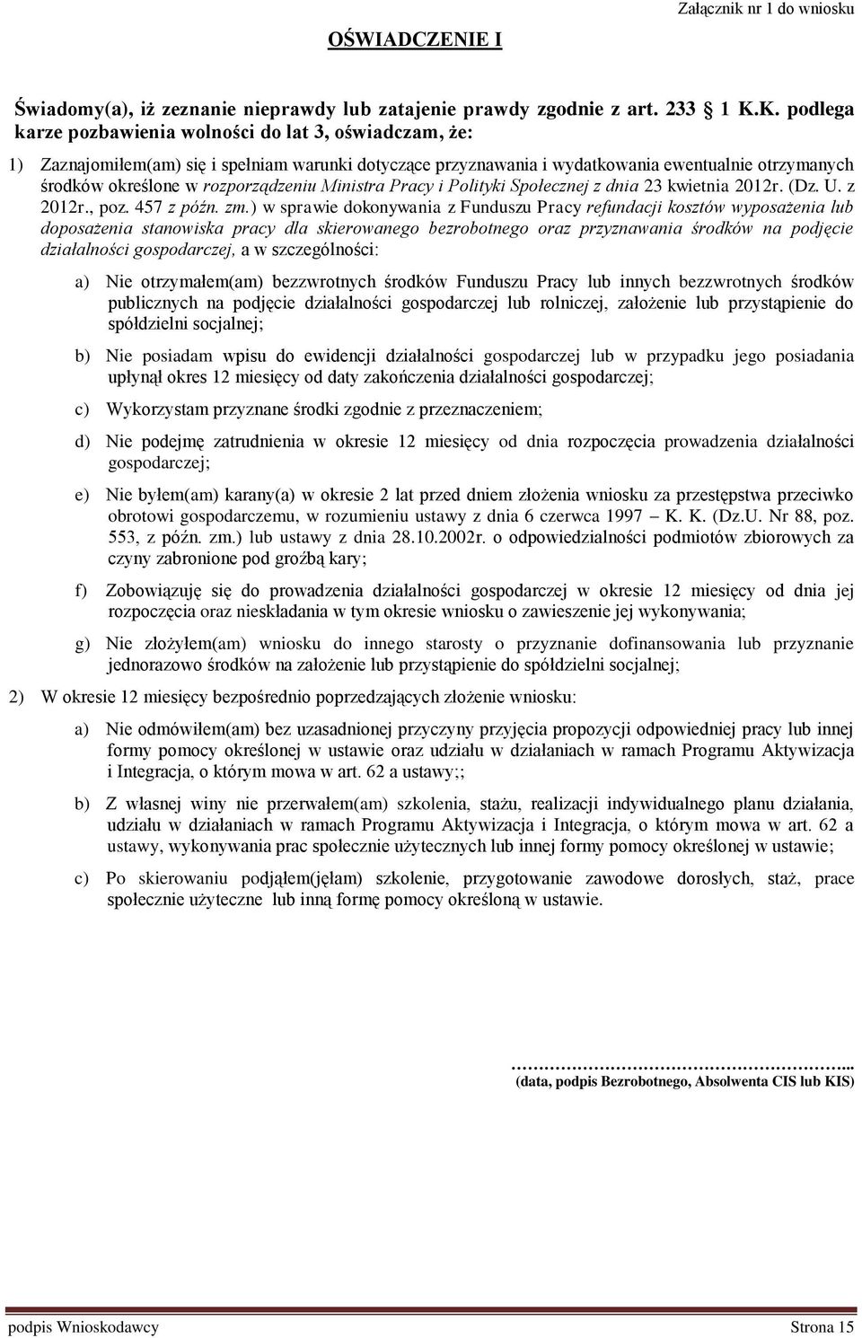rozporządzeniu Ministra Pracy i Polityki Społecznej z dnia 23 kwietnia 2012r. (Dz. U. z 2012r., poz. 457 z późn. zm.