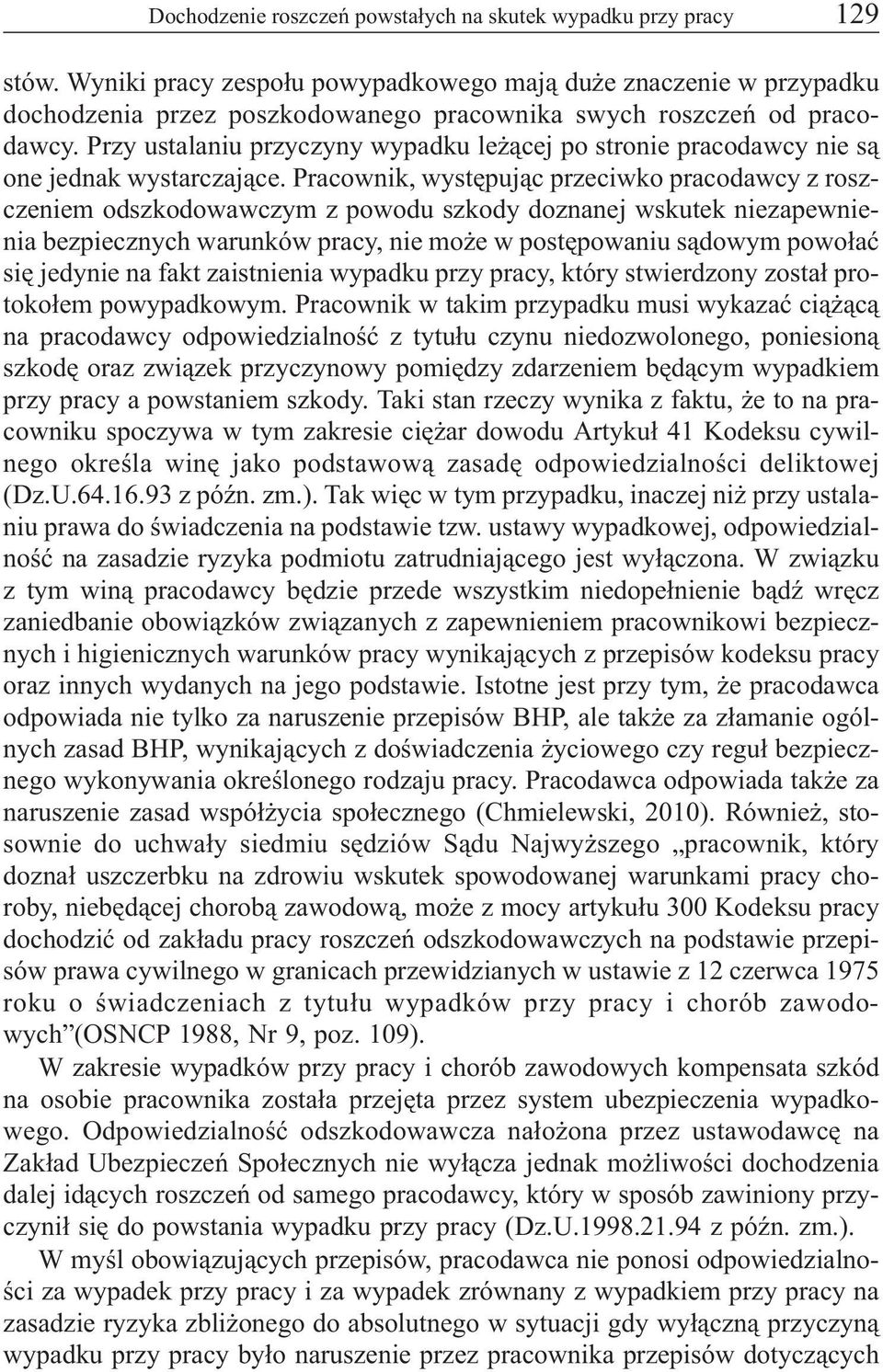 Przy ustalaniu przyczyny wypadku le ¹cej po stronie pracodawcy nie s¹ one jednak wystarczaj¹ce.