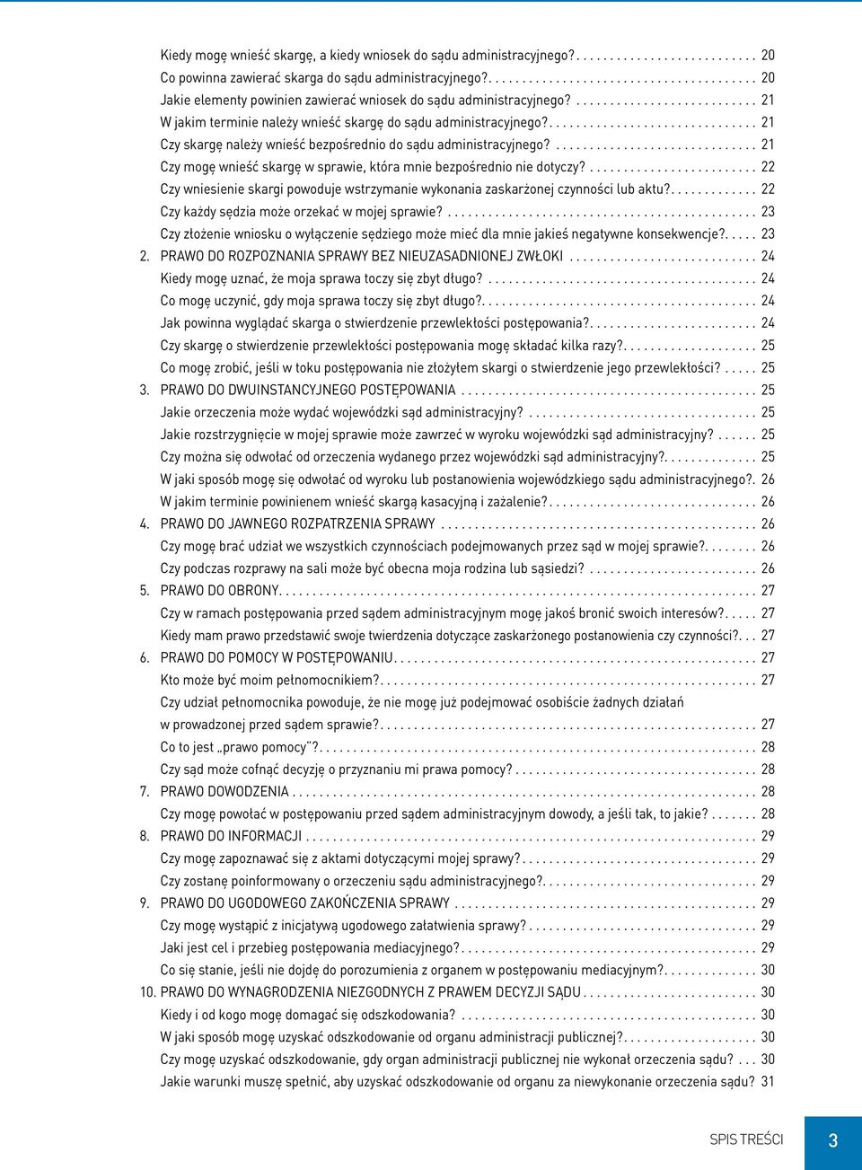 ............................... 21 Czy skargę należy wnieść bezpośrednio do sądu administracyjnego?.............................. 21 Czy mogę wnieść skargę w sprawie, która mnie bezpośrednio nie dotyczy?