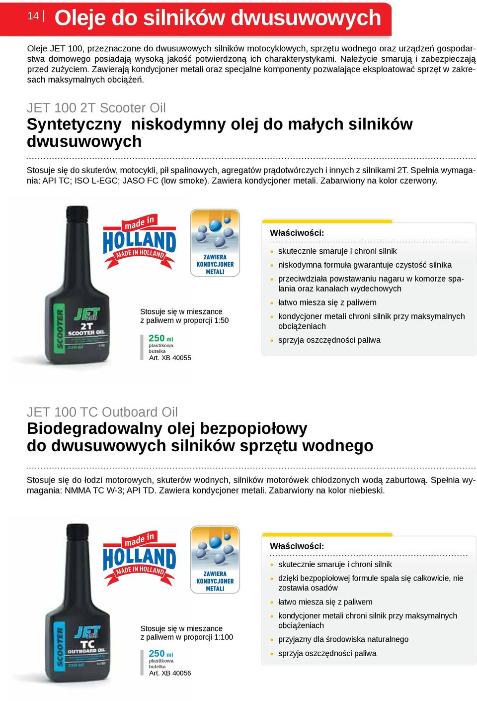 JET 100 2Т Scooter Оil Syntetyczny niskodymny olej do małych silników dwusuwowych Stosuje się do skuterów, motocykli, pił spalinowych, agregatów prądotwórczych i innych z silnikami 2T.